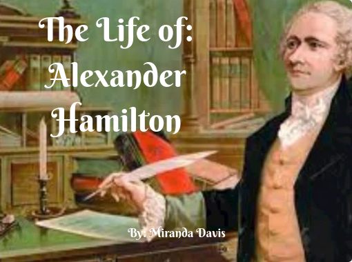 The Life of Alexander Hamilton