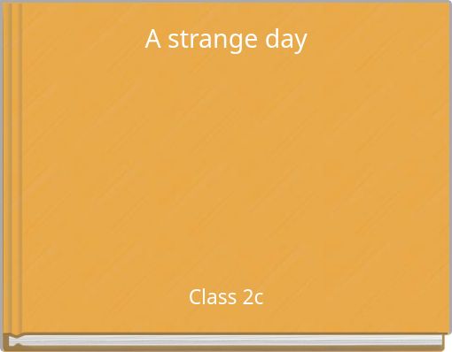 A strange day