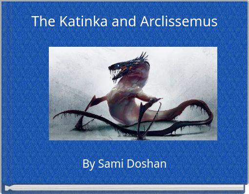 The Katinka and Arclissemus
