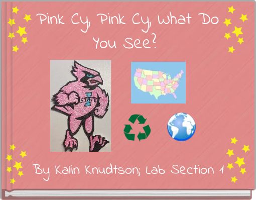 Pink Cy, Pink Cy, What Do You See?