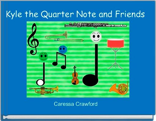 Book Cover for: Kyle the Quarter Note and Friends 