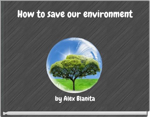 How to save our environment