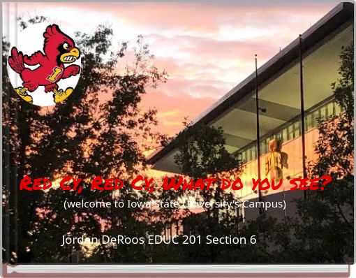 Red Cy, Red Cy, What do you see? (welcome to Iowa State University's Campus)