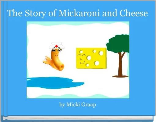 The Story of Mickaroni and Cheese