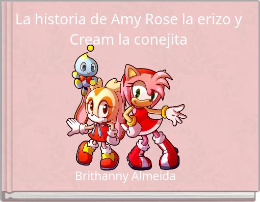La historia de Amy Rose la erizo y Cream la conejita