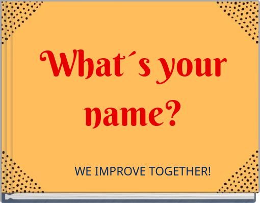 What´s your name?