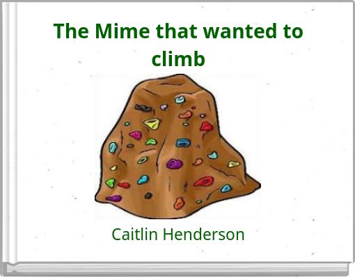 The Mime that wanted to climb