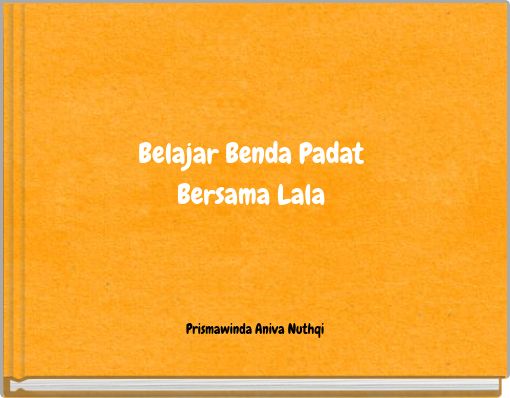 Belajar Benda Padat Bersama Lala