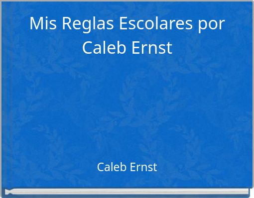 Mis Reglas Escolares por Caleb Ernst