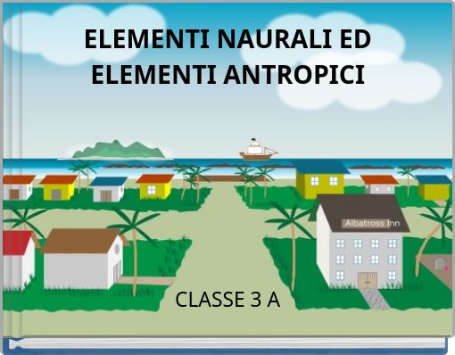 ELEMENTI NAURALI ED ELEMENTI ANTROPICI