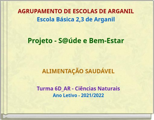 AGRUPAMENTO DE ESCOLAS DE ARGANIL Escola B&aacute;sica 2,3 de Arganil Projeto - S@&uacute;de e Bem-Estar