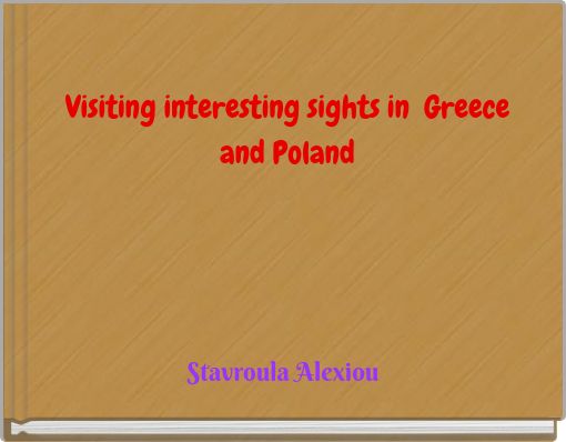 Visiting interesting sights in Greece and Poland
