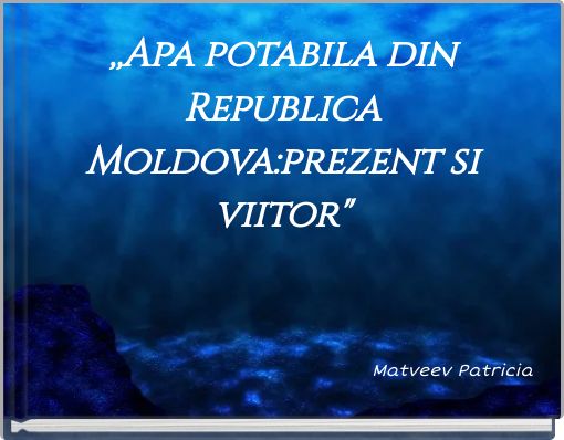Front cover of ',,Apa potabila din Republica Moldova:prezent si viitor
