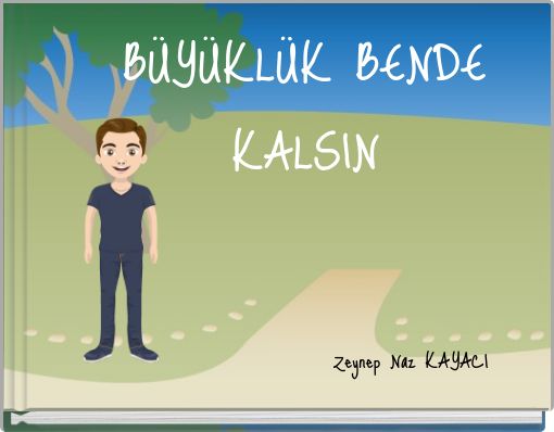 BÜYÜKLÜK BENDE KALSIN