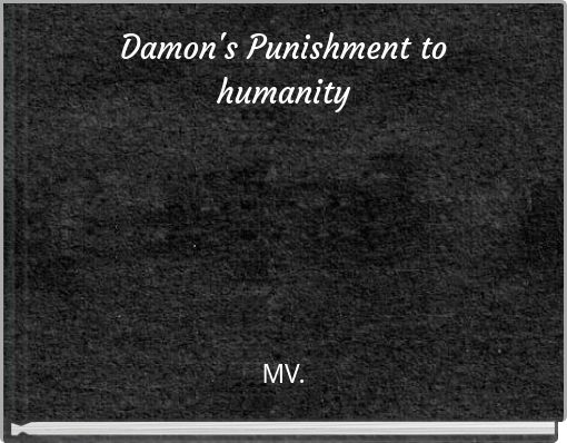 Damon's Punishment to humanity