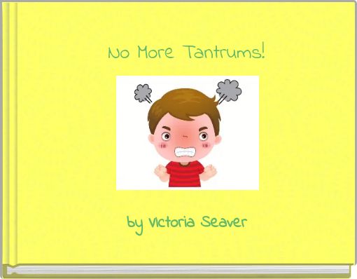 No More Tantrums!