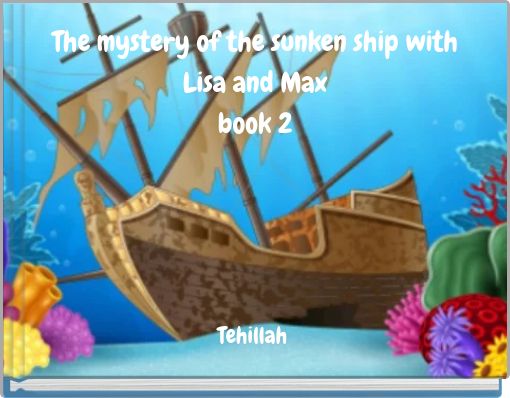 The mystery of the sunken ship with Lisa and Max book 2