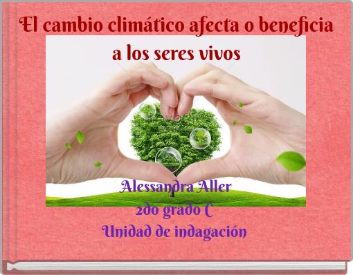 El cambio climático afecta o beneficia a los seres vivos