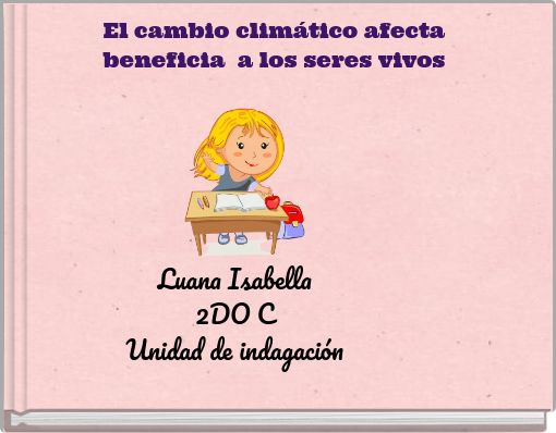 El cambio climático afecta beneficia a los seres vivos