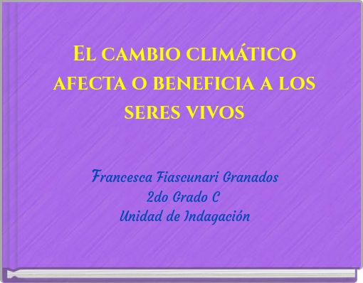 El cambio climático afecta o beneficia a los seres vivos