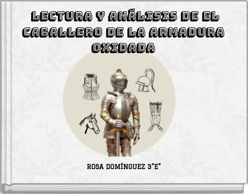 LECTURA Y ANÁLISIS DE EL CABALLERO DE LA ARMADURA OXIDADA