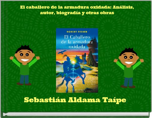 El caballero de la armadura oxidada: Análisis, autor, biogradía y otras obras