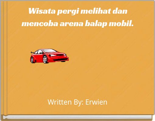 Wisata pergi melihat dan mencoba arena balap mobil.
