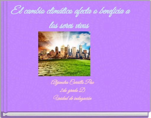 El cambio climático afecta o beneficia a los seres vivos