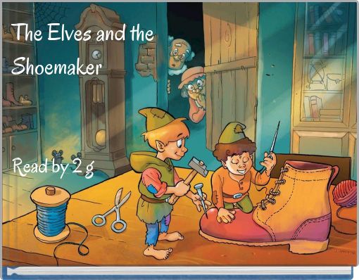 The Elves and the Shoemaker Read by 2 g