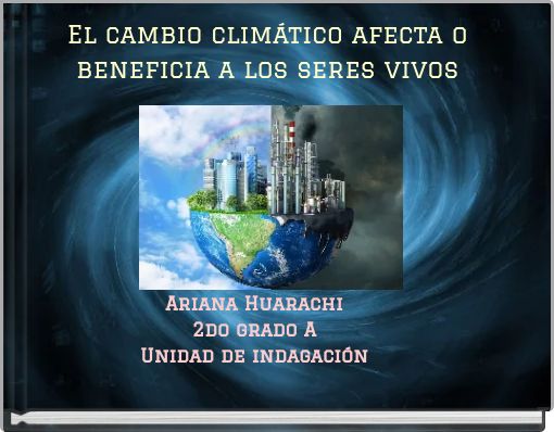 El cambio climático afecta o beneficia a los seres vivos