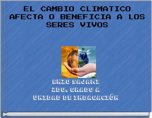 EL CAMBIO CLIMATICO AFECTA O BENEFICIA A LOS SERES VIVOS
