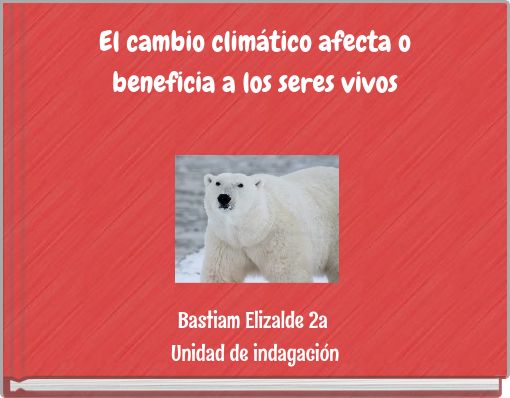 Book Cover for: El cambio climático afecta o beneficia a los seres vivos