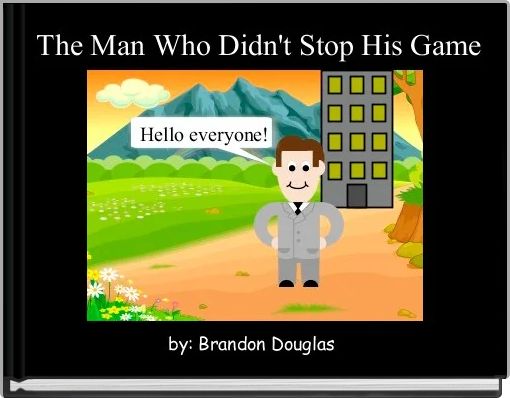 Front cover of ' The Man Who Didn't Stop His Game' 