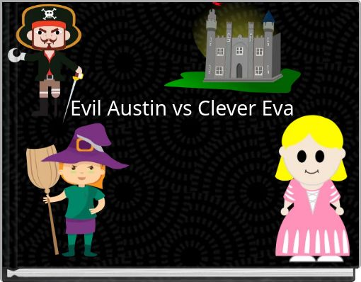 Evil Austin vs Clever Eva