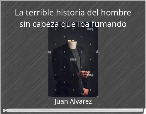 La terrible historia del hombre sin cabeza que iba fumando
