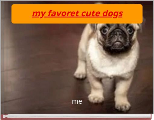 my favoret cute dogs