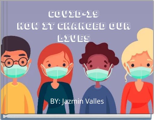 "COVID-19 HOW IT CHANGED OUR LIVES" - Free stories online. Create books ...