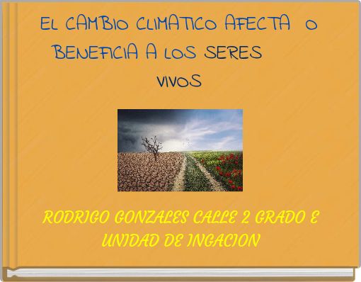 EL CAMBIO CLIMATICO AFECTA O BENEFICIA A LOS SERES VIVOS