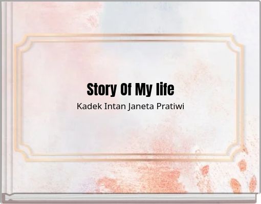 Front cover of 'Story Of My life Kadek Intan Janeta Pratiwi' 