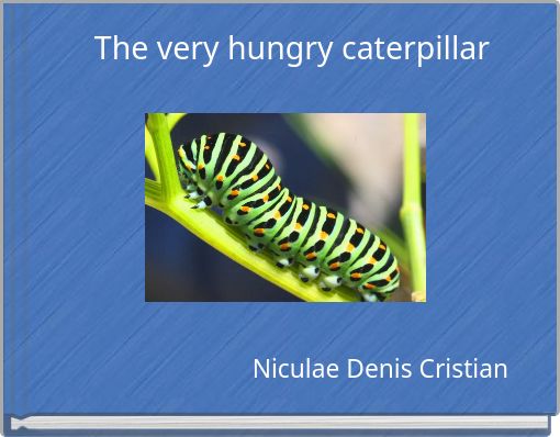 The very hungry caterpillar