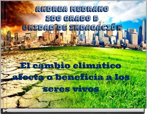 El cambio climático afecta o beneficia a los seres vivos