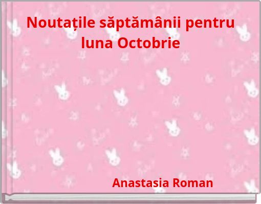 Noutațile săptămânii pentru luna Octobrie