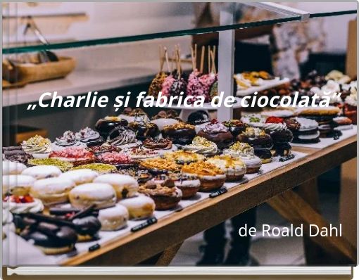 „Charlie și fabrica de ciocolată”