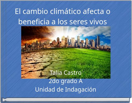 El cambio climático afecta o beneficia a los seres vivos