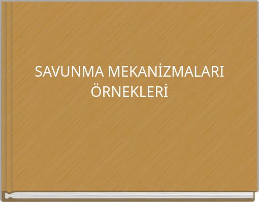 SAVUNMA MEKANİZMALARI &Ouml;RNEKLERİ