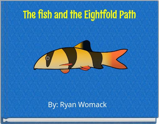 The fish and the Eightfold Path
