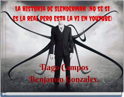 La historia de Slenderman (no se si es la real pero esta la vi en YouTube)