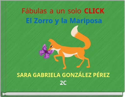 Front cover of 'Fábulas a un solo CLICK El Zorro y la Mariposa' 