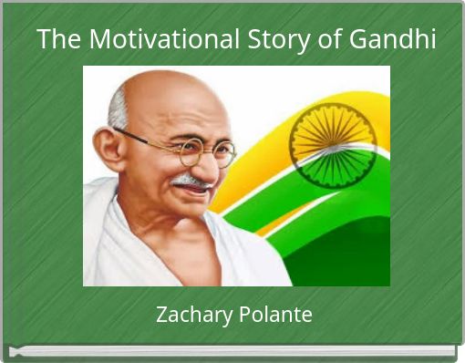 The Motivational Story of Gandhi
