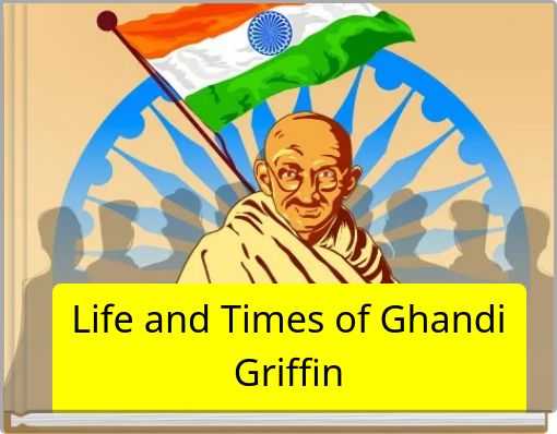 Life and Times of Ghandi Griffin